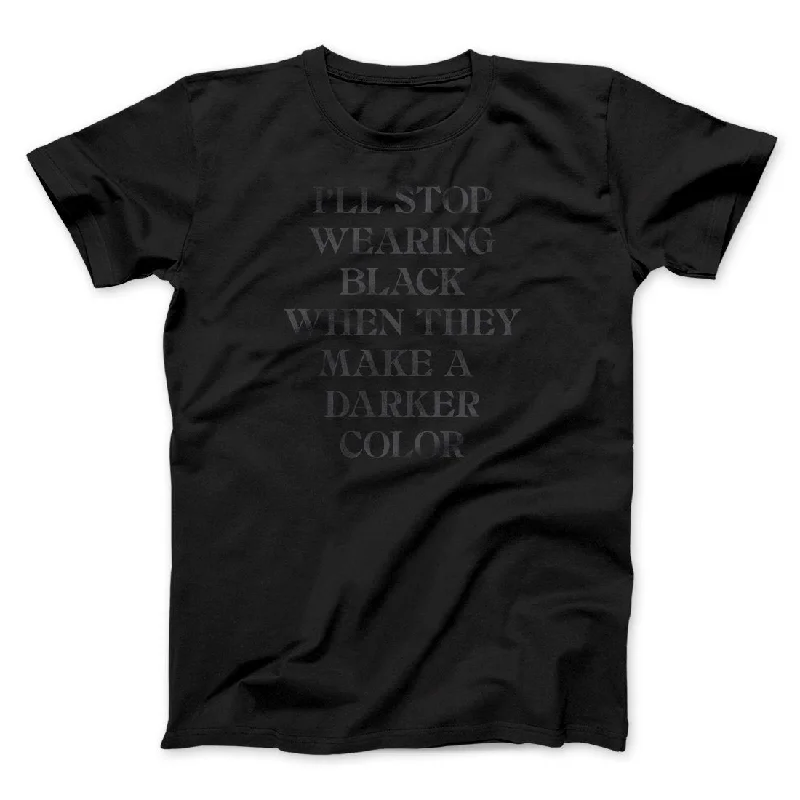 Men’s short-sleeve flux shirts-I'll Stop Wearing Black When They Make A Darker Color Funny Men/Unisex T-Shirt