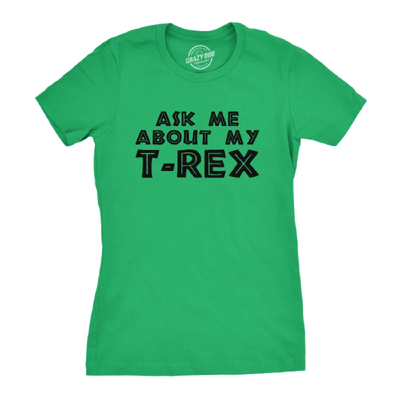 Men’s short-sleeve clad shirts-Womens Ask Me About My Trex T shirt Funny Cool Dinosaur Flip Graphic Novelty Tee