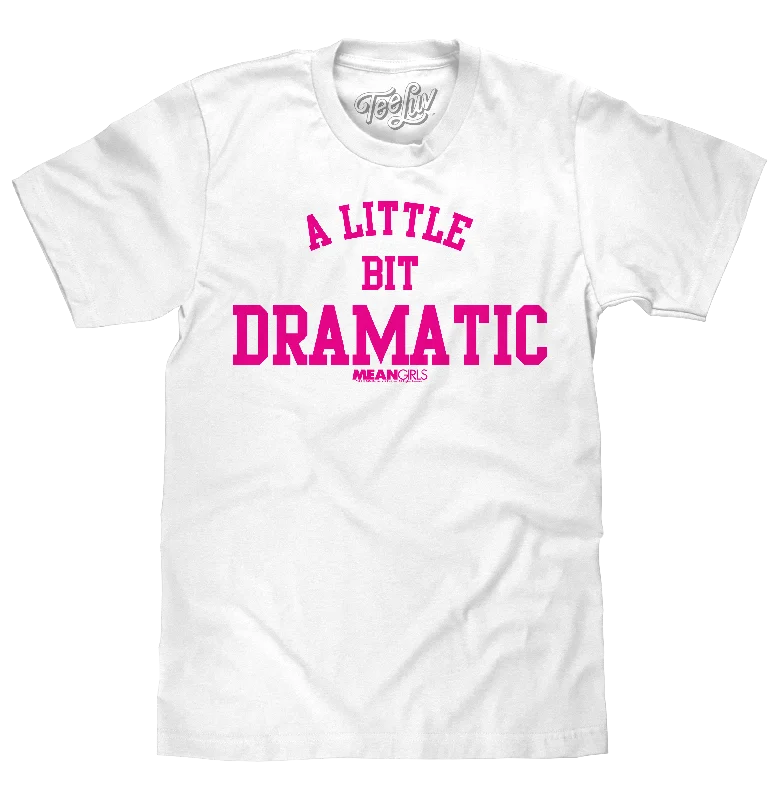 Men’s short-sleeve pique tops-Mean Girls A Little Bit Dramatic Movie Quote T-Shirt - White