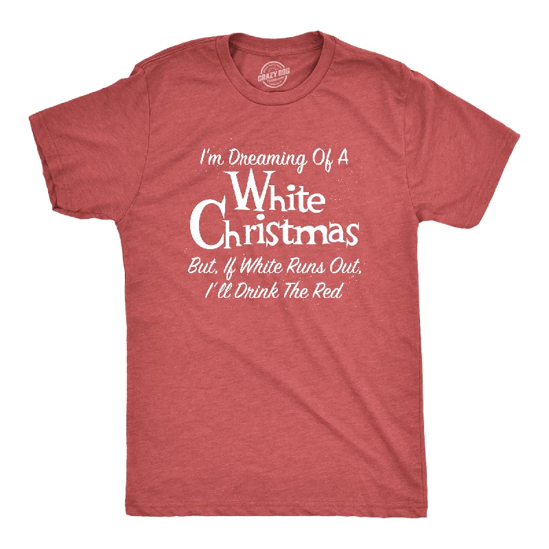 Men’s short-sleeve fizz polos-Mens Dreaming Of A White Christmas But If White Runs Out I'll Drink Red Tshirt Funny Wine Tee